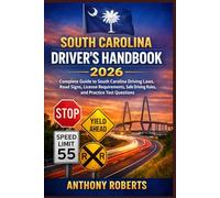 South Carolina Driver’s Handbook 2026: Complete Guide to South Carolina Driving Laws, Road Signs, License Requirements, Safe Driving Rules, and ... drivers both experienced and inexperienced.)