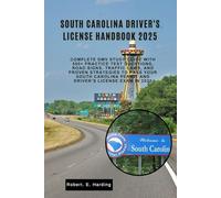 South Carolina driver's license handbook 2025: Complete DMV Study Guide with 500+ Practice Test Questions, Road Signs, Traffic Laws, and Proven Strategies to Pass Your South Carolina Permit and Driver