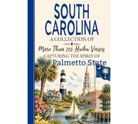 South Carolina Haiku: A Collection of Verses Celebrating Palmetto State History, Traditions, State Symbols, Cities & Towns, Customs, Popular Culture, ... Transplants, Travelers & Poetry Lovers