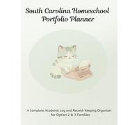 South Carolina Homeschool Portfolio Planner: A Complete Academic Log and Record-Keeping Organizer for Option 2 & 3 Families