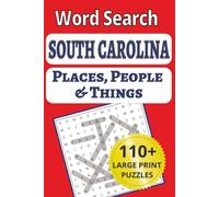 South Carolina Places, People & Things Word Search: Sweetgrass, Sweet Tea & Sea Islands: A Large Print Word Search Tour of South Carolina Towns, ... People & Things Word Search Puzzle Books)