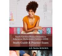 South Carolina Praxis Elementary Education Mathematics Subtest (5003): Study Guide & Practice Exam