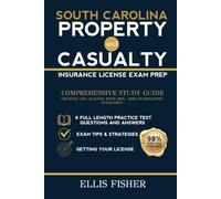 SOUTH CAROLINA PROPERTY AND CASUALTY INSURANCE LICENSE EXAM PREP: From Basics to Exam Readiness