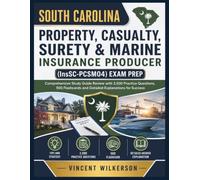 South Carolina Property, Casualty, Surety & Marine Insurance Producer InsSC-PCSM04 Exam Prep: Comprehensive Study Guide Review with 2,500 Practice ... and Detailed Explanations for Success