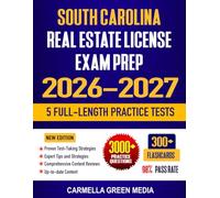 South Carolina Real Estate License Exam Prep 2026-2027: Study Guide, Proven Strategies, 5 Full-Length Practice Tests and Detailed Answer Explanations | 300+ Flashcards
