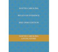 SOUTH CAROLINA RULES OF EVIDENCE 2025-2026 EDITION