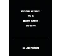 SOUTH CAROLINA STATUTES TITLE 20 DOMESTIC RELATIONS 2025 EDITION