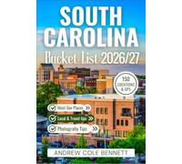 SOUTH CAROLINA TRAVEL GUIDE: 150 Coastal Escapes, Historic Towns, Hidden Gems, Scenic Adventures, and Southern Food Experiences Across the Palmetto State (Bucket List Library)