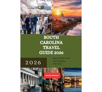 SOUTH CAROLINA TRAVEL GUIDE 2026: Featuring First-Time Visitor Tips Accommodation options Outdoor Activities and More (THE 2026 TRAVEL INSIDER GUIDE)