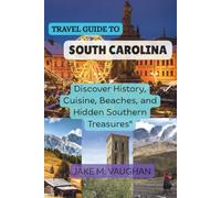 SOUTH CAROLINA TRAVEL GUIDE: From Coastal Charm To Mountain Trail