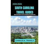 SOUTH CAROLINA TRAVEL GUIDES: Explore the best places to see and Eat, and Experience in the palmetto state (united states travel guides)