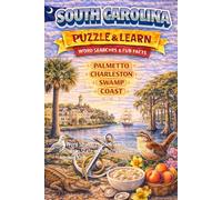 South Carolina Word Search Puzzle and Learn: 64 Word Search Puzzles Celebrating the Palmetto State with Facts, Definitions, and Answer Key (Ultimate States Word Search and Learn Collection)