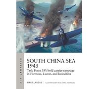 South China Sea 1945: Task Force 38's bold carrier rampage in Formosa, Luzon, and Indochina: 36 (Air Campaign)