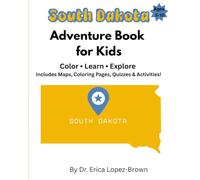 South Dakota Adventure Book for Kids: Color, Learn, & Explore: Includes Maps, Coloring Pages, Quizzes & Activities