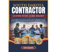 SOUTH DAKOTA CONTRACTOR LICENSE STUDY GUIDE 2026/2027: The Complete Success System with 700+ Practice Questions, Law and Business Mastery, Trade ... Plan to Pass on Your First Attempt