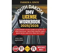 South Dakota DMV LICENSE WORKBOOK 2025/2026: A Beginner’s Study Guide to Acing the Written Exam - Includes Traffic Laws, Road Signs, and Full Practice Tests
