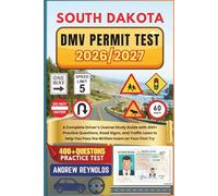 SOUTH DAKOTA DMV PERMIT TEST 2026/2027: A Complete Driver’s License Study Guide with 400+ Practice Questions, Road Signs, and Traffic Laws to Help You Pass the Written Exam on Your First Try