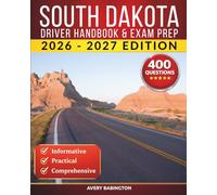 South Dakota Driver Handbook & Exam Prep: 400 Practice Questions, Road Signs Guide & Complete Study Manual for the South Dakota DMV Permit Test (U.S. DMV Exam Guide 2026-2027)