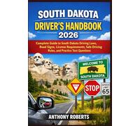 South Dakota Driver’s Handbook 2026: Complete Guide to South Dakota Driving Laws, Road Signs, License Requirements, Safe Driving Rules, and Practice ... drivers both experienced and inexperienced.)