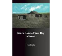 South Dakota Farm Boy: A Memoir