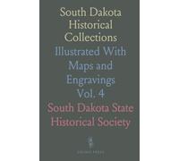 South Dakota Historical Collections: Illustrated With Maps and Engravings
