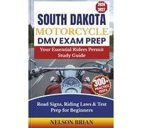 South Dakota Motorcycle DMV EXAM PREP: Your Essential Riders Permit Study Guide - Road Signs, Riding Laws & Test Prep for Beginners (Two-Wheel Test Mastery Series)
