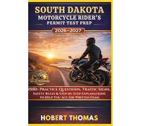 SOUTH DAKOTA MOTORCYCLE RIDER S PERMIT TEST PREP 2026/2027: 1500+ Practice Questions, Traffic Signs, Safety Rules & Step-by-Step Explanations to Help You Ace the Written Exam
