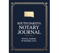 South Dakota Notary Journal: Public Notary Log Book | 8.5 x 11, Over 200 Entries: Secure, Compliant, and Easy-to-Use Record Keeping for Notarial Acts