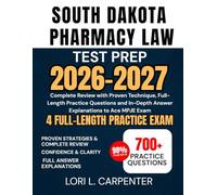 South Dakota Pharmacy Law Test Prep 2026-2027: Complete Review with Proven Technique, Full-Length Practice Questions and In-Depth Answer Explanations to Ace MPJE Exam