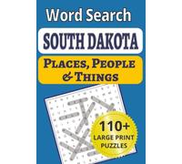 South Dakota Places, People & Things Word Search: The Great Faces, Great Places Puzzle Book: A Journey Across the South Dakota Prairies, Badlands & ... People & Things Word Search Puzzle Books)
