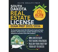 SOUTH DAKOTA REAL ESTATE LICENSE EXAM PREP 2025/2026: The Essential Study Guide With 400 Expertly Explained Practice Questions, Full Test Coverage, ... With Confidence (Real Estate Exams Made Easy)