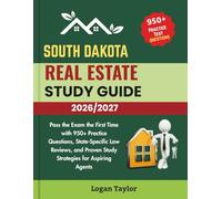 SOUTH DAKOTA REAL ESTATE STUDY GUIDE 2026/2027: Pass the Exam the First Time with 950+ Practice Questions, State-Specific Law Reviews, and Proven Study Strategies for Aspiring Agents