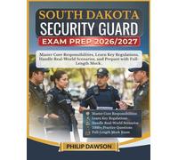 SOUTH DAKOTA SECURITY GUARD EXAM PREP 2026/2027: Master Core Responsibilities, Learn Key Regulations, Handle Real-World Scenarios, and Prepare with 1000+ Practice Questions and Full-Length Mock