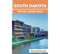 South Dakota Travel Guide 2025: The Ultimate Travel Companion for Unforgettable Adventures, Must-See Attractions, and Local Hidden Gems
