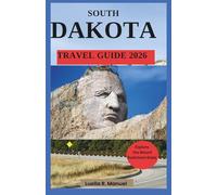 South Dakota Travel Guide 2026: Explore the Mount Rushmore State on a Budget -Scenic Drives Hidden Gems and Smart Travel Tips