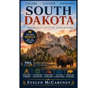 SOUTH DAKOTA TRAVEL GUIDE 2026 (FULL-COLOR): Mount Rushmore, Badlands National Park & the Black Hills | Complete Road Trip Planner with Custer State ... Memorial, Deadwood, Sturgis and Scenic Byways