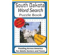 South Dakota Word Search Puzzle Book: South Dakota Theme Word Find Puzzle Book For Adults, Seniors and Teens| 6x9 inches, 115 pages, 495 words, 50 + ... of Scenic South Dakota History and Trivia