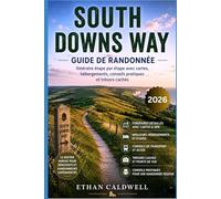 South Downs Way - Guide de randonnée: Itinéraire étape par étape avec cartes, hébergements, conseils pratiques et trésors cachés