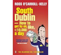 South Dublin - How to Get by on, Like, 10,000 Euro a Day [Idioma Inglés]