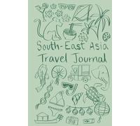 South-East Asia Travel Journal: Small Green Cover