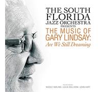 South Florida Jazz Orchestra - Presents The Music Of Gary Lindsay: Are We Still Dreaming