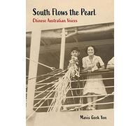 South Flows the Pearl: Chinese Australian Voices (China and the West in the Modern World)