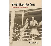 South Flows the Pearl: Chinese Australian Voices (China and the West in the Modern World)