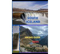 SOUTH ICELAND HIKING GUIDE 2025: 14 (Wanderlust Diaries 2025)