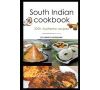 South Indian Cookbook: 100+ Authentic recipes from South Indian states of Andhra, Telangana, Tamilnadu, Kerala and Karnataka. You'll love it.