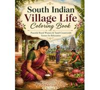 South Indian Village Life Coloring Book: Peaceful Rural Women, Traditional Tamil Countryside Scenes, Relaxing Village Activities & Cultural Art for Adults (Colors of India)