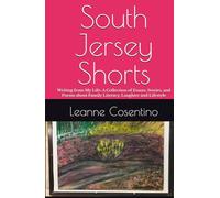 South Jersey Shorts: Writing from My Life: A Collection of Essays, Stories, and Poems about Family Literacy, Laughter and Lifestyle