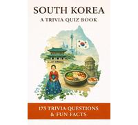 SOUTH KOREA - A Trivia Quiz Book: 175 Trivia Questions & Fun Facts
