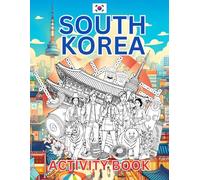 South Korea Activity Book For Kids: Learn about South Korea's History, Landmarks, Culture While Solving Word Puzzles, Mazes, Crosswords, and Coloring ... and Families (World Countries Activity Books)