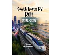 South Korea by Rail 2026-2027: Your All-in-One Companion to Scenic Routes, City Stops, and Hidden Gems
